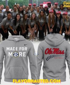 Ole Miss Softball 2025 Made For More Special Hoodie