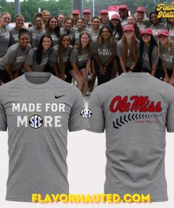 Ole Miss Softball 2025 Made For More Special T-Shirt