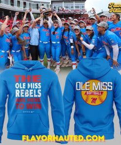 The Ole Miss Rebels ARE HERE TO WIN Special Hoodie