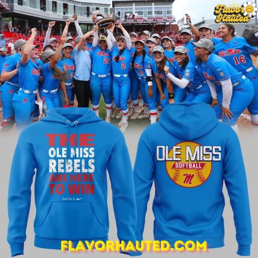 The Ole Miss Rebels ARE HERE TO WIN Special Hoodie