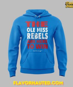 The Ole Miss Rebels ARE HERE TO WIN Special Hoodie