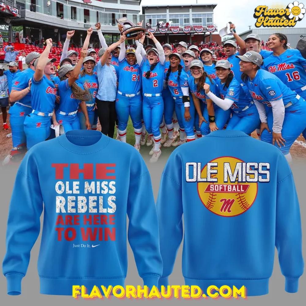 The Ole Miss Rebels ARE HERE TO WIN Special Sweatshirt The Ole Miss Rebels ARE HERE TO WIN Special Sweatshirt