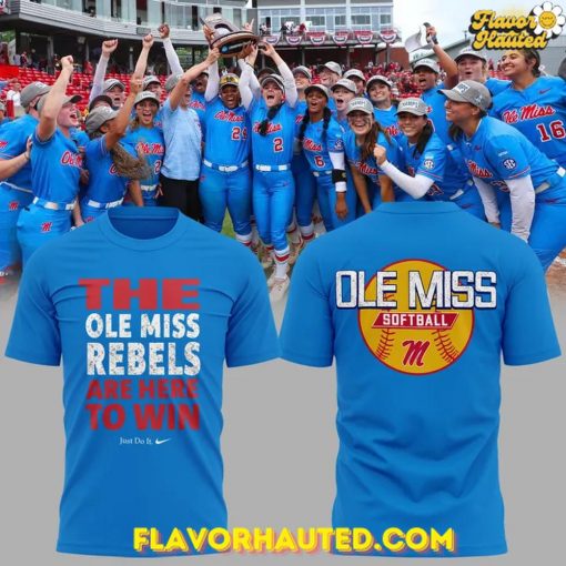 The Ole Miss Rebels ARE HERE TO WIN Special T-Shirt