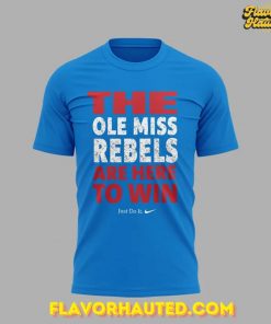 The Ole Miss Rebels ARE HERE TO WIN Special T-Shirt
