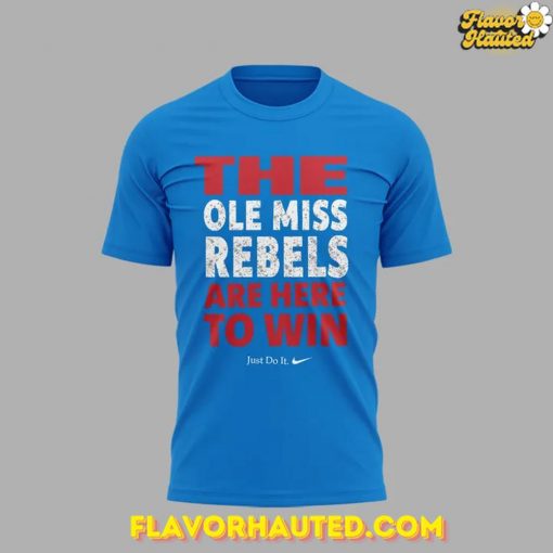 The Ole Miss Rebels ARE HERE TO WIN Special T-Shirt