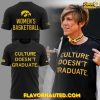 Iowa Women’s Basketball “Culture Doesn’t Graduate” Special T-Shirt