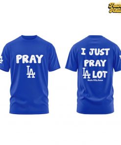 I Just Pray Los Angeles Dodgers Lot T-Shirt